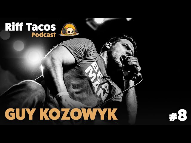 Riff Tacos Podcast - #8 - Guy Kozowyk (The Red Chord, Black Market Activities)