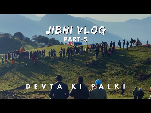 Jibhi Vlog|| Part - 5 || Devta Ki Palki in Jibhi || Siroskar Lake