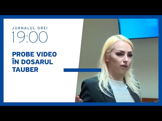 Probe video în dosarul Tauber