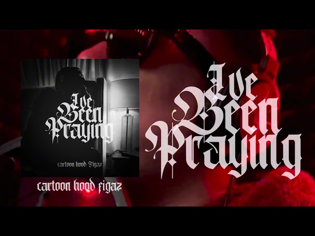 Cartoon Hood Figaz- I’ve Been Praying (Devil After Me)