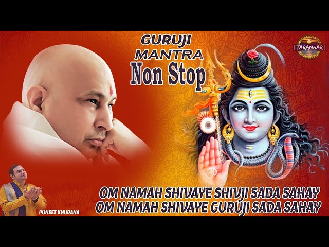 Guru Ji Mantra ! Om Namah Shivaya Shivji Sada Sahay, Om Namah Shivaya Guruji Sada Sahay ! Non Stop