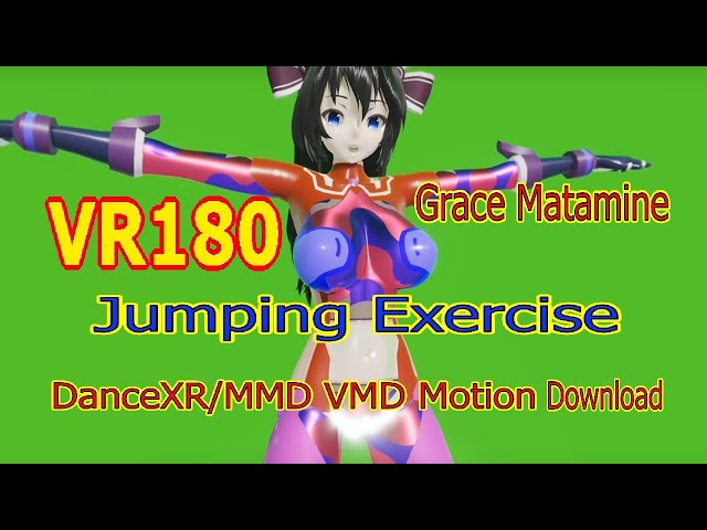 [VR180] Grace Matamine , Jumping Exercise [VMD Motion DL , DanceXR is not MMD]