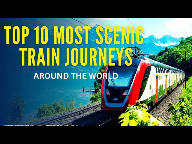 Epic Train Adventures to Add to Your Bucket List | Top 10 List | Travel Guide | Vacation Planning