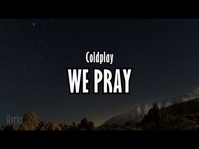 Coldplay - WE PRAY (A Film For The Future) (Lyrics)