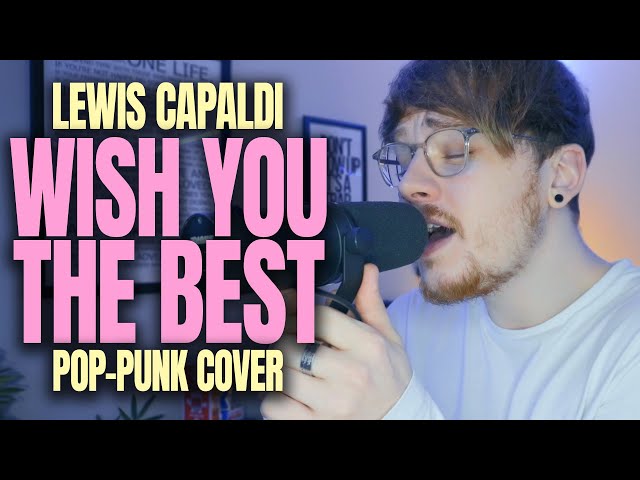 If Lewis Capaldi's 'Wish You The Best' was a SAD EMO song...