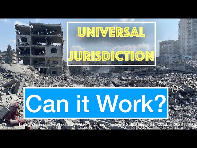 Universal Jurisdiction - Can it Work? (Timestamps)