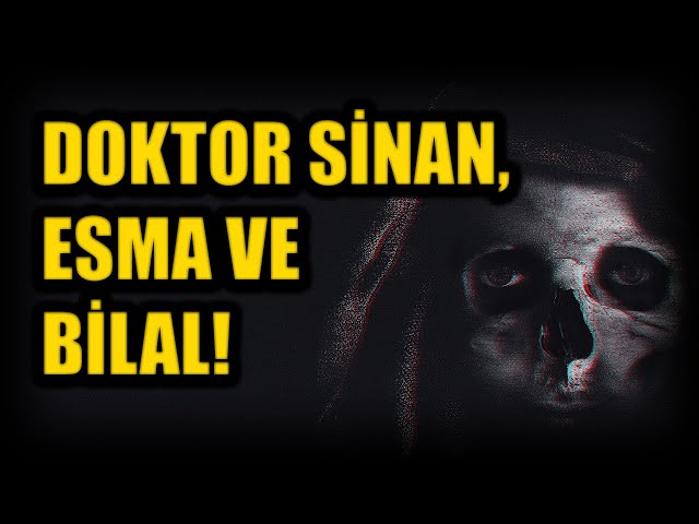 DOKTOR SİNAN, ESMA VE BİLAL! BÖLÜM 95 (Korku Hikayeleri Hüddam Hikayeleri Paranormal)