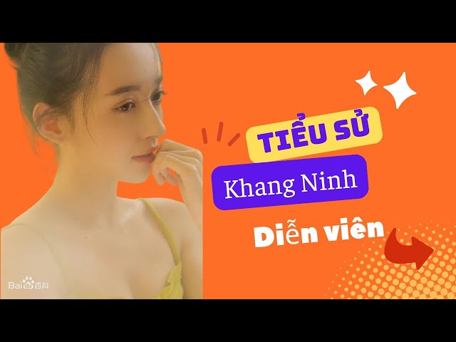 Tiểu Sử Khang Ninh 康宁/Kang Ning - SAO HOA NGỮ