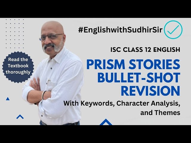 Prism ISC Class 12 English Revision - SWS Bullet Shot Series | Themes, Character Analysis, Keywords