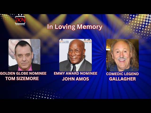 In Loving Memory of John Amos, Gallagher & Tom Sizemore