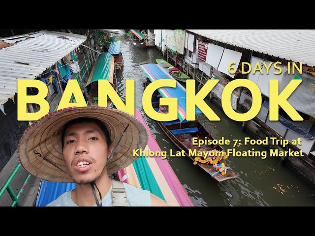 6 DAYS in BANGKOK | Ep. 7 Last Day Food Trip at Khlong Lat Mayom. King Power Space Airport Lounge.