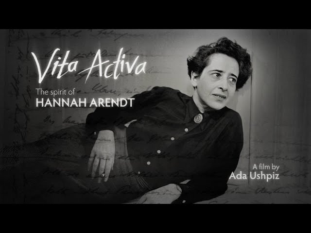 Vita Activa: O Espírito de Hannah Arendt (Ada Ushpiz, 2015)