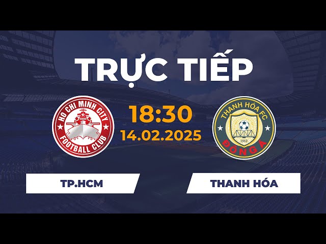 🔴 TP HCM vs Thanh Hóa | Dồn Ép Nghẹt Thở