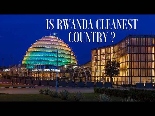 KIGALI RWANDA is the Cleanest city in Africa?