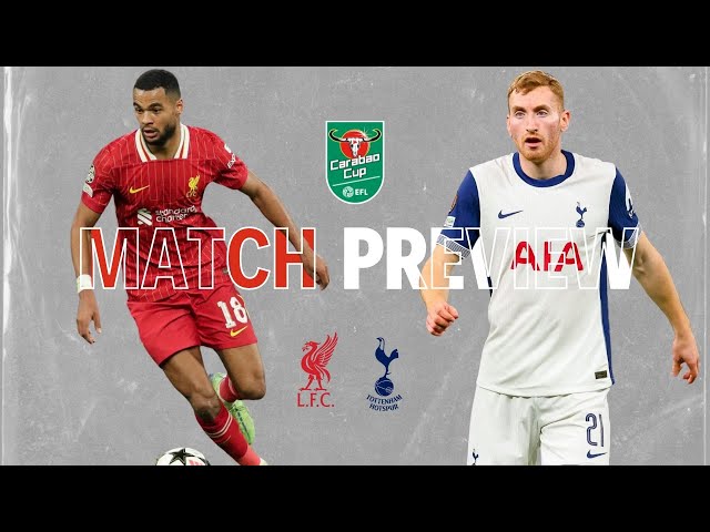 Liverpool Vs Spurs | Carabao Cup Semi Final Preview