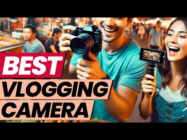 Best Vlogging Camera 2025