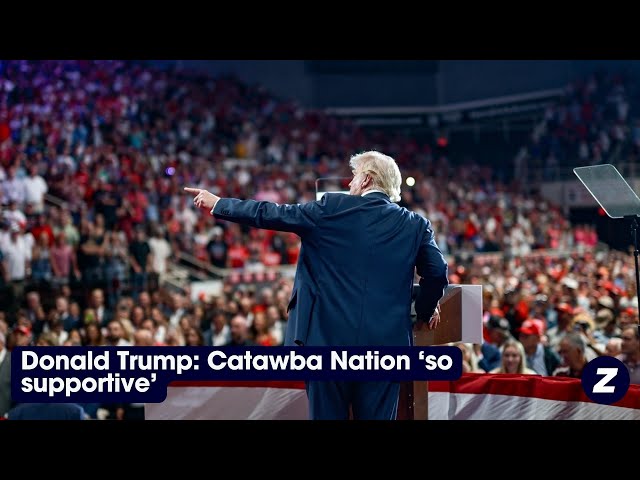 Donald Trump: Catawba Nation 'so supportive'