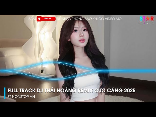 NONSTOP 2025 - LÊN ĐỈNH CÙNG DJ THÁI HOÀNG  - NONSTOP 2025 BAY PHÒNG BASS CỰC MẠNH