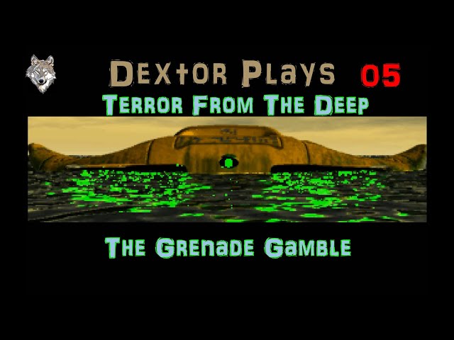 XCOM TFTD 05 The Grenade Gamble