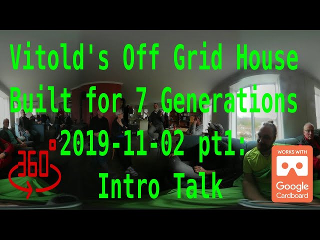 Vitolds Off-Grid house built for 7 Generations pt1: Intro Hour 2019 11 02 360 VR