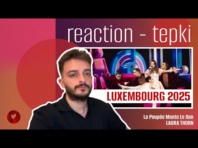 REACTION • Laura Thorn - La Poupée Monte Le Son (Eurovision 2025 🇱🇺 Luxembourg)