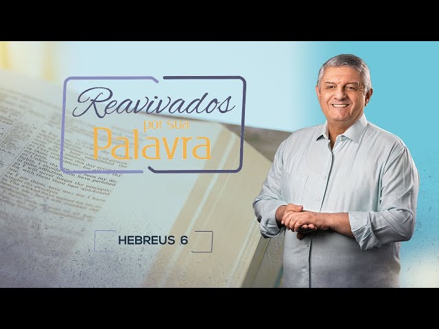 REAVIVADOS - HEBREUS 6