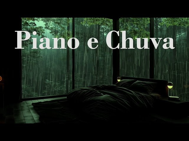 Piano e Chuva - Dormir Rápido Com Sons De Piano Relaxantes E Chuva Calmante