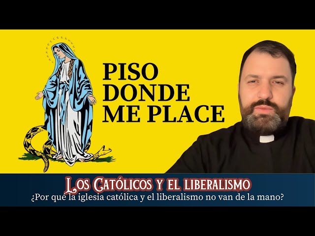 Los católicos y el liberalismo. ¿Porqué la Iglesia Católica y el liberalismo no van de la mano?