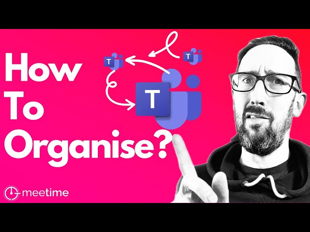 How To Organise Teams And Channels In Microsoft Teams