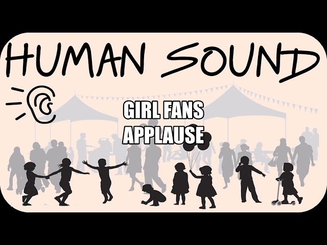 Human Sound | Girl Fans Applause