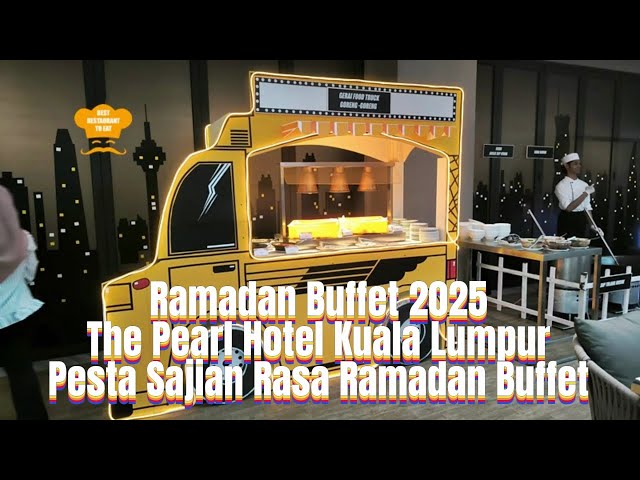 Ramadan Buffet 2025   The Pearl Hotel Kuala Lumpur   Pesta Sajian Rasa Ramadan Buffet