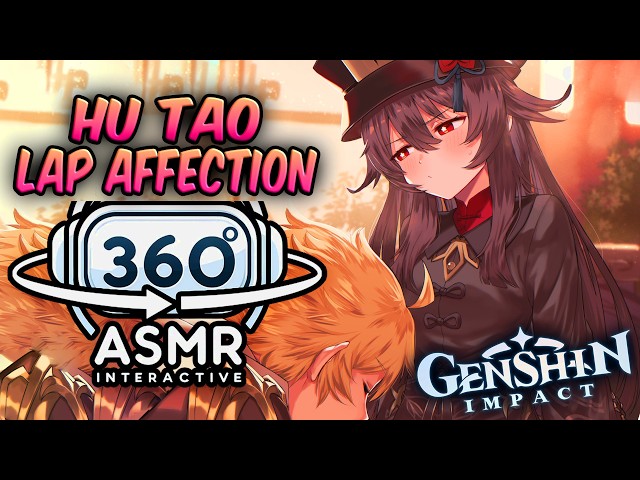 Hu Tao Lap Affection~ [360º VR SOUND ASMR] | Genshin Impact (4K)