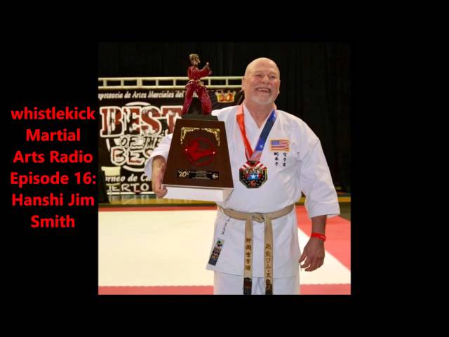 Whistlekick Martial Arts Radio Podcast #16: Hanshi Jim Smith