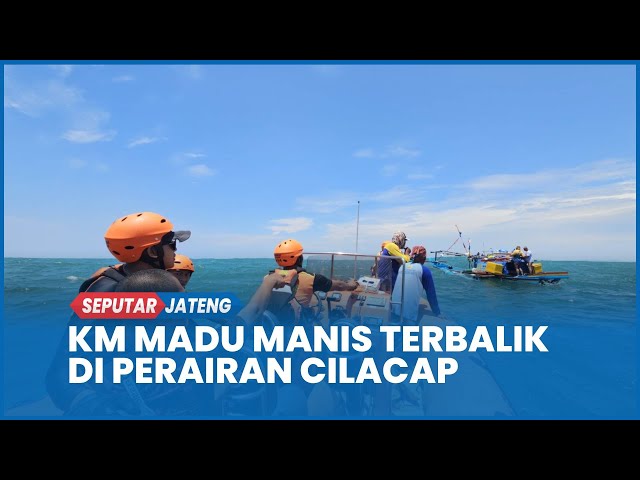 DETIK-DETIK TIM SAR EVAKUASI 4 ABK KM Madu Manis yang Terbalik dan Tenggelam di Perairan Cilacap