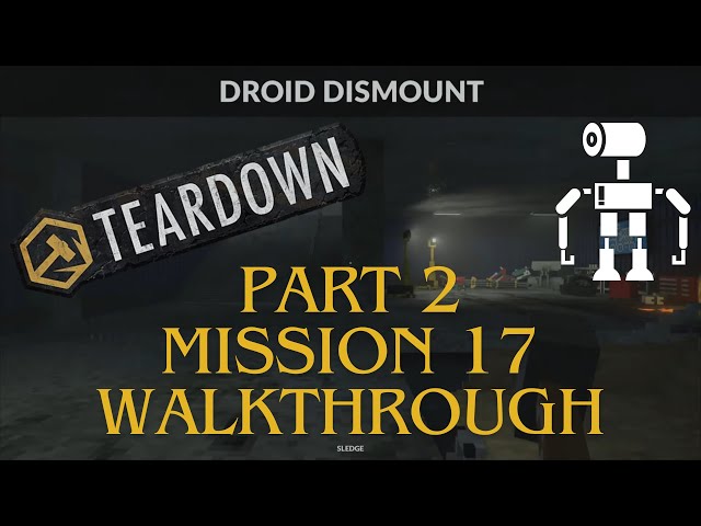 Teardown Campaign - Part 2, Mission 17 Gameplay Walkthrough - Droid Dismount - PS5 No Commentary