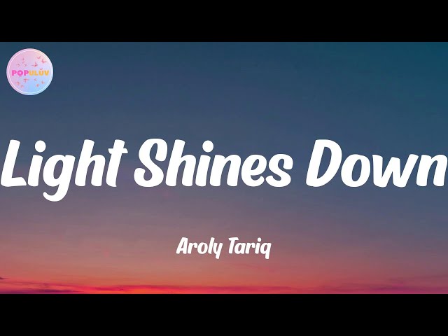 Aroly Tariq - Light Shines Down (Lyrics)