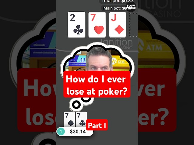 How Do I Ever Lose at Poker? – Part I