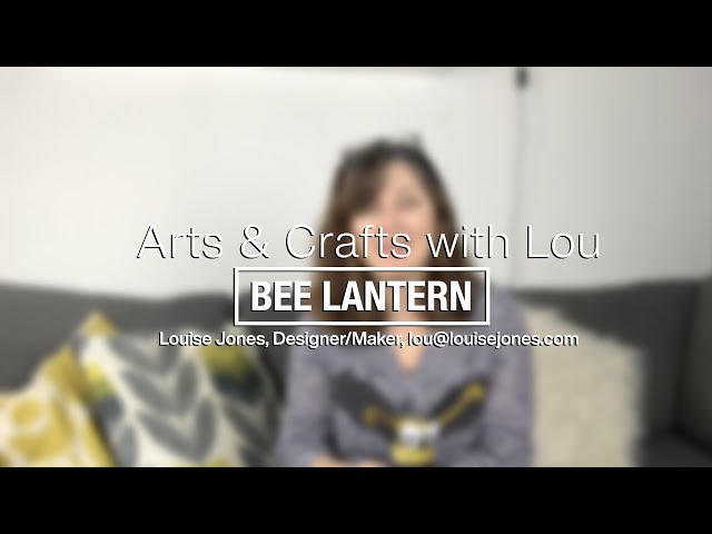 Arts & Crafts with Lou: Bee Lantern