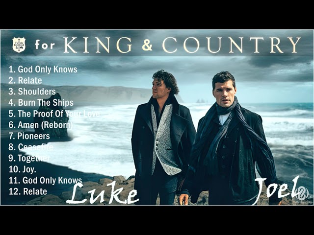 [4K] for KING & COUNTRY 2021 MIX - Top 10 Best for KING & COUNTRY Songs 2021 - Greatest Hits 2021