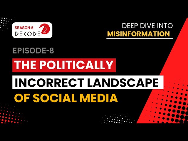 The Politically Incorrect Landscape of Social Media | Decode S5 - Deep Dive into Misinformation