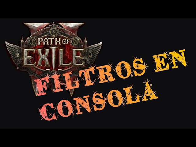 PATH OF EXILE 2 💫 FILTROS EN CONSOLA