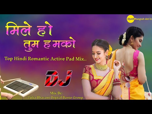 Mile Ho Tum Humko | मिले हो तुम हमको | Romantic Active Pad Mix | Tulja Bhavani Digital Banjo