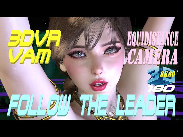 Equidistance Camera, 3DVR180 VaM Follow The Leader, Dance, MMD, ダンス 8K60FPS