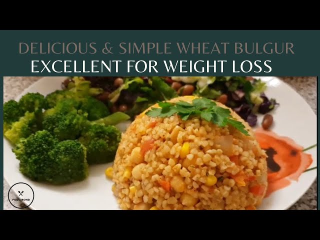 Delicious & Simple Bulgur Wheat for weight-loss