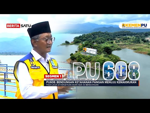 PU608 : Bendungan Ketahanan Pangan Menuju Kemakmuran