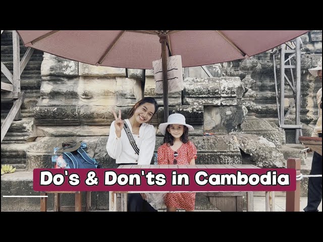 Do's and Don'ts When Visiting Cambodia