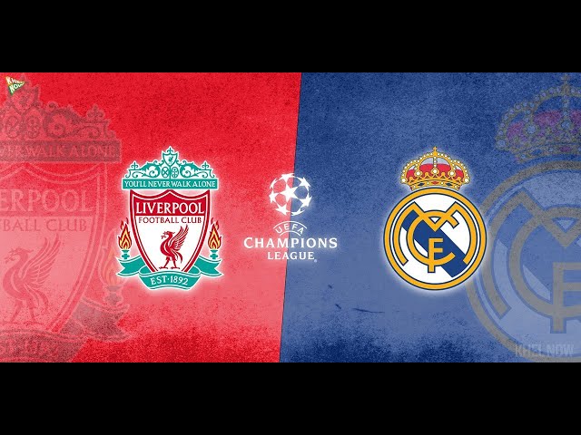 Champions League : Liverpool VS Real Madrid (eighth final)