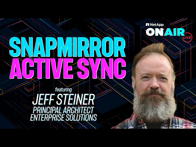 Deep Dive into SnapMirror Active Sync | NetApp ONAIR