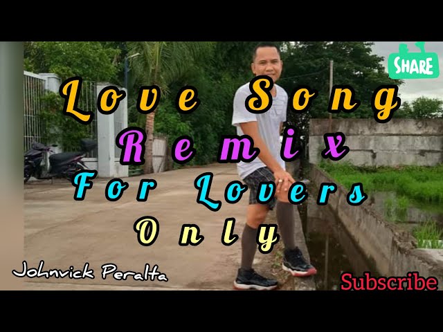 Love Song Remix  Para Sa Mga Inlove at  May Minamahal Johnvick Peralta