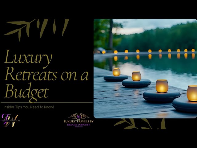 Luxury Retreats on a Budget – Insider Tips You Need to Know! ✨💰